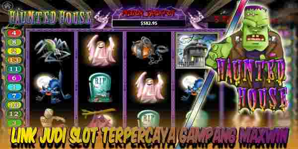Link Judi Slot Terbaik Resmi Terpercaya Gampang Maxwin Haunted House
