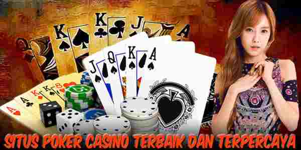 Situs Judi Poker Casino Terbaik dan Terpercaya