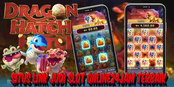 Link Judi Online24Jam Slot Terbaik Terpercaya Mudah Menang Dragon Hatch